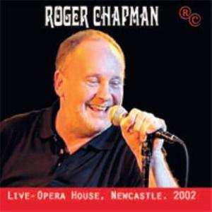 2CD Roger Chapman: Live - Opera House Newcastle 2002