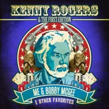 Rogers,kenny & First Edition: Me & Bobby Mcgee & Other Favorites