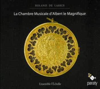 CD Roland de Lassus: La Chambre Musicale D'Albert Le Magnifique 