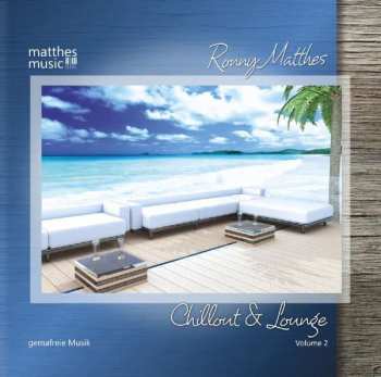 CD Ronny Matthes: Chillout & Lounge  - Gemafreie Lounge Und Barmusik