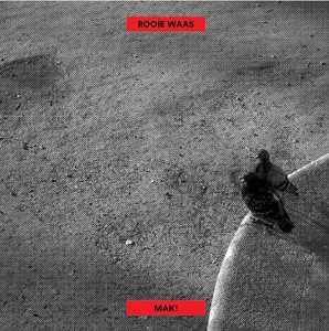 Album Rooie Waas: Mak!