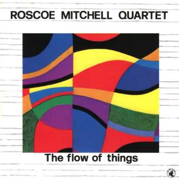 CD Roscoe Mitchell Quartet: The Flow Of Things