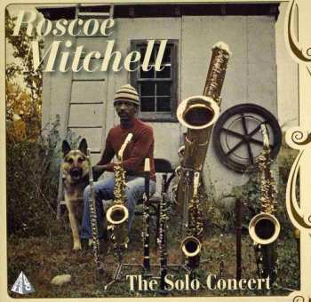 Album Roscoe Mitchell: The Roscoe Mitchell Solo Saxophone Concerts