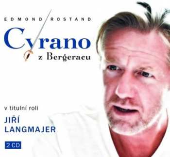 2CD Langmajer Jiří A Další: Rostand: Cyrano z Bergeracu