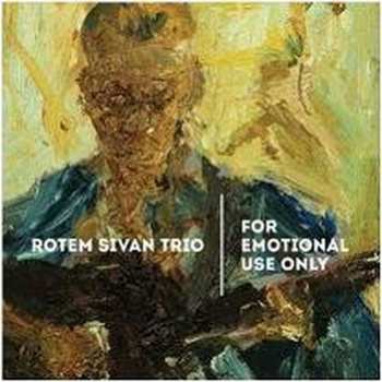 CD Rotem Sivan Trio: For Emotional Use Only
