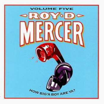 Album Roy D. Mercer: How Big'A Boy Are Ya? Volume 5