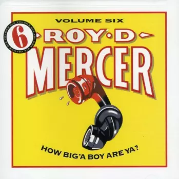 Roy D. Mercer: How Big'A Boy Are Ya? Volume 6