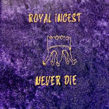Album Royal Incest: Never Die