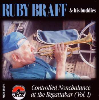 Album Ruby Braff: Controlled Nonchalance At The Regattabar (Vol. 1)