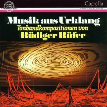 Musik Aus Urklang (Tonbandkompositionen von Rüdiger Rüfer)
