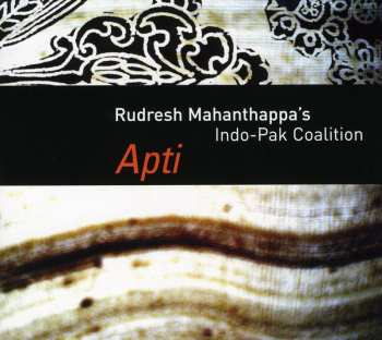 Album Rudresh Mahanthappa's Indo-Pak Coalition: Apti