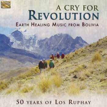 CD Rupay: A Cry For Revolution. Earth Healing Music From Bolivia