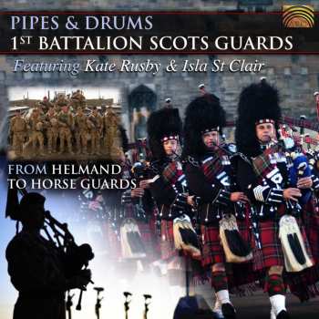Album Rusby / Isla St Clair / 1st Battalion Scots Guards: Pipes & Drums: From Helmand To Horse Guards