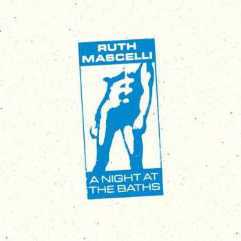 LP Ruth Mascelli: A Night At The Baths