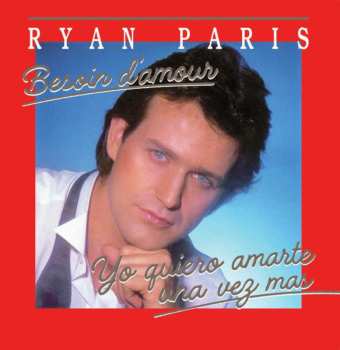 Album Ryan Paris: Besoin D'Amour / Yo Quiero Amarte Una Vez Mas