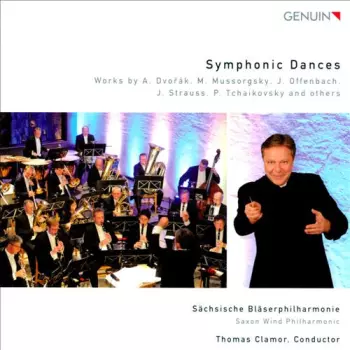 Symphonic Dances: Works By A. Dvořák, M. Mussorgsky, J. Offenbach, J. Strauss, P. Tchaikovsky And Others