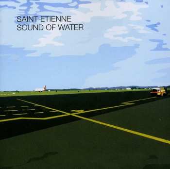 CD Saint Etienne: Sound Of Water