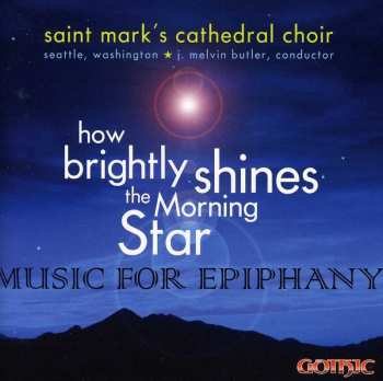 Album The Choirs Of St. Mark's Cathedral, Seattle: How Brightly Shines The Morning Star: Music For Epiphany
