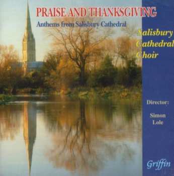 CD The Choir Of Salisbury Cathedral: Praise And Thanksgiving (Anthems From Salisbury Cathedral)