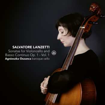 CD Salvatore Lanzetti: Sonatas For Violoncello And Basso Continuo Op.1 - Vol.1