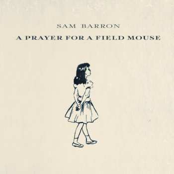 Album Sam Barron: A Prayer For A Field Mouse