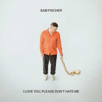 CD Sam Fischer: I Love You, Please Don't Hate Me