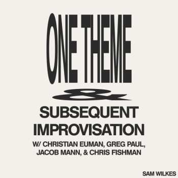 LP Sam Wilkes: One Theme & Subsequent Improvisation