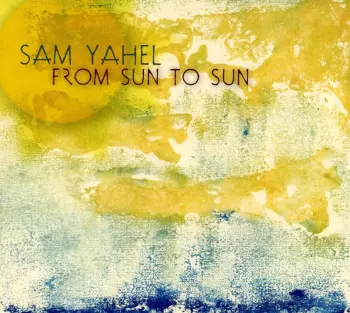 Sam Yahel: From Sun To Sun