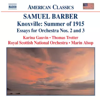Knoxville: Summer Of 1915 • Essays For Orchestra Nos. 2 And 3