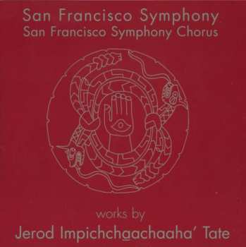 Album San Francisco Symphony Chorus: Works By Jerod Impichchaachaaha' Tate