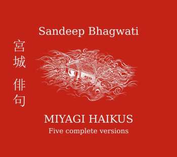 Album Sandeep Bhagwati: Miyagi Haikus