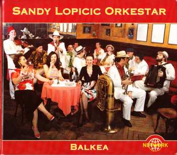 Album Sandy Lopicic Orkestar: Balkea