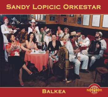 CD Sandy Lopicic Orkestar: Balkea DIGI