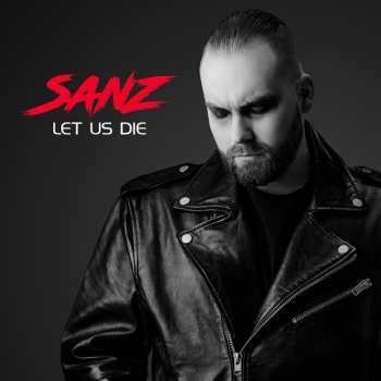 CD Sanz: Let Us Die
