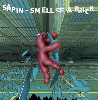 LP Sapin: Smell Of A Prick