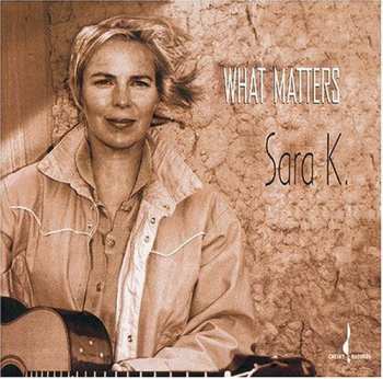 CD Sara K.: What Matters