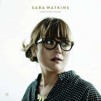 CD Sara Watkins: Young In All The Wrong Ways