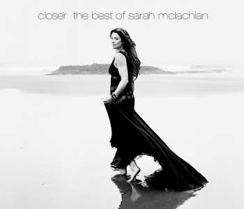 2CD Sarah McLachlan: Closer: The Best Of Sarah McLachlan DLX | LTD