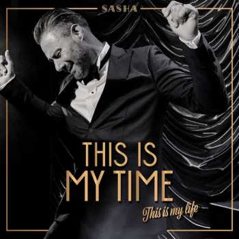 CD Sasha: This Is My Time. This Is My Life.