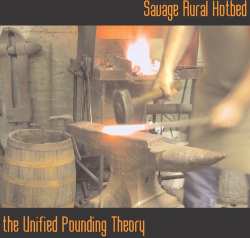 CD Savage Aural Hotbed: The Unified Pounding Theory