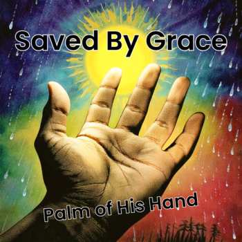 LP Saved By Grace: Palm Of His Hand