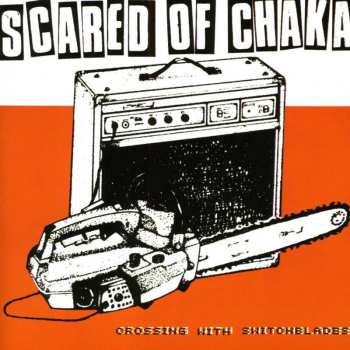 Album Scared Of Chaka: Crossing With Switchblades
