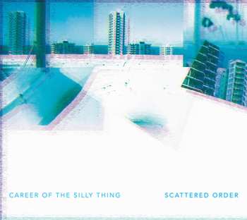 CD Scattered Order: Career Of The Silly Thing