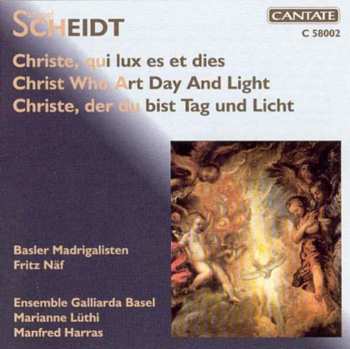 CD Scheidt / Basler Madrigalisten / Harras: Christ Who Art Day & Light