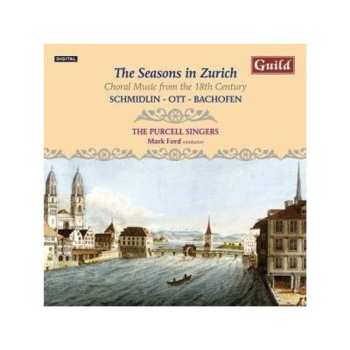 Album Schmidlin / Ott / Bachofen / Ford / Purcell Singer: Seasons In Zurich: Choral Music From 18th Century
