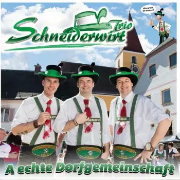Schneiderwirt Trio: A Echte Dorfgemeinschaft