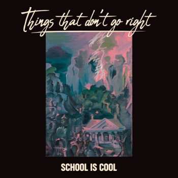 Album School Is Cool: Things That Don't Go Right