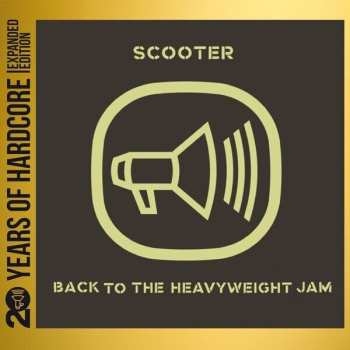 2CD Scooter: Back to the Heavyweight Jam (20 Years of Hardcore)