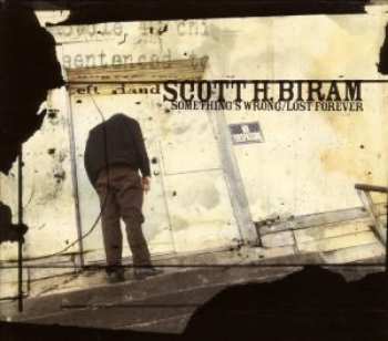 CD Scott H. Biram: Something's Wrong/Lost Forever