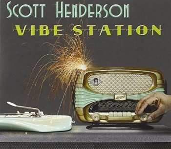Album Scott Henderson: Vibe Station